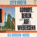 7inch Vinyl Single - Sven Martin - Goodbye, Berlin, auf Wiedersehn! / Old Bavarian-March (Bavarian March)