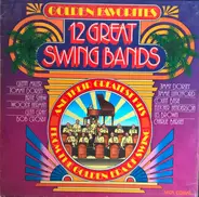 Glenn Miller, Tommy Dorsey, Artie Shaw a.o. - Golden Favorites (12 Great Swing Bands)