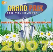 Orchester Erich Becht, Axel Becker, Romy & Christian, a.o. - Grand Prix Der Volksmusik 2007 Deutsche Vorentscheidung