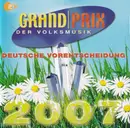 CD - Orchester Erich Becht, Axel Becker, Romy & Christian, a.o. - Grand Prix Der Volksmusik 2007 Deutsche Vorentscheidung