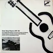 LP - El Watson / Palmer McAbee a.o - Great Harp Players (1927-30) (The Complete Recordings Of Francis & Sowell, El Watson, Palmer McAbee, Freeman Stowers, Blues Birdhead, Alfred Lewis In Chronological Order) - Mono