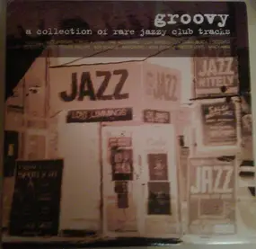Various Artists - Groovy: A Collection Of Rare Jazzy Club Tracks