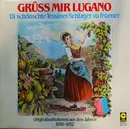 LP - Jodeltrio Kessler, Geschwister Schmid ,a.o. - Grüss Mir Lugano - Di Schönschte Tessiner-Schlager Vo Früener