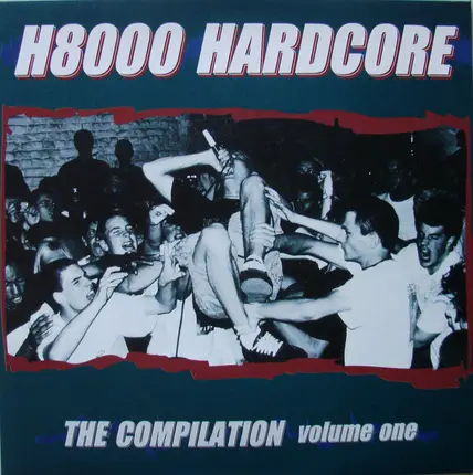 Spineless, Congress, Lifecycle, Fake, Hitch... - H8000 Hardcore The Compilation Volume One
