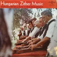 Zither/Zitter Music Sampler - Hungarian Zither Music / Magyarországi Citeramuzsika