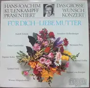 Various - Hans-Joachim Kulenkampff Präsentiert Das Grosse Wunschkonzert - Für Dich - Liebe Mutter