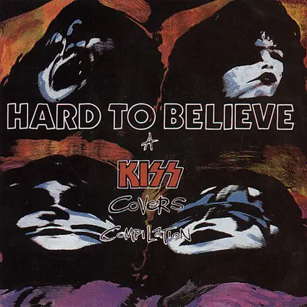 Bullet Lavolta, Smelly Tongues a.o. - Hard To Believe - A Kiss Covers Compilation