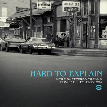 Jimmy Robins, Freddy Robinson, Larry Davis - Hard to Explain - More Shattered Dreams Funky Blues 1968-1984