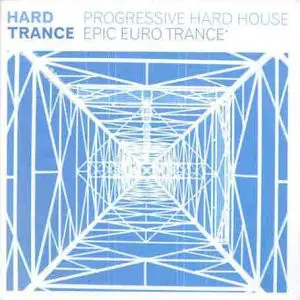 Sampler - Hard Trance - Progressive Hard House & Epic Euro Trance