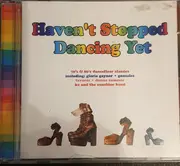 CD - Diana Ross / Gloria Gaynor / Kool And The Gang a.o. - Haven't Stopped Dancing Yet