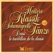 Bizet / Strauß / Zeller a.o. - Heitere Klassik Schwungvolle Tänze (Dans Le Tourbillon De La Danse) Vol.2