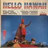 Bing Crosby / Alfred Apaka / The Andrews Sisters a.o. - Hello Hawaii - A Salute To The 50th State