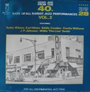 Teddy Wilson / Eddie Condon / Willie "The Lion" Smith - Here Are From The 40's Rare Of All Rarest Jazz Performances Vol. 2