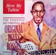 Bessie Smith / Charley Patton / Leroy Carr a.o. - Here Me Talkin' (The Essential Recordings Of Original Blues Bosses)