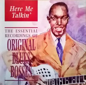 Bessie Smith - Here Me Talkin' (The Essential Recordings Of Original Blues Bosses)