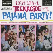 Various - Hey! It's A Teenacide Pajama Party!