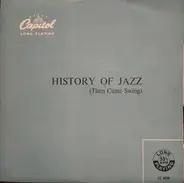 The International Jazzmen / The Benny Goodman Trio / Al Casey And His Sextet / a.o. - History Of Jazz (Then Came Swing)