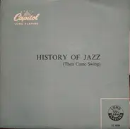 The International Jazzmen / The Benny Goodman Trio / Al Casey And His Sextet / a.o. - History Of Jazz (Then Came Swing)