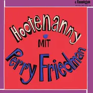 Perry Friedman, Hans Schätzke, Lin Jaldati ... - Hootenanny Mit Perry Friedman