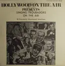 LP - Various - Hollywood On The Air Presents 'Singing Troubadours On The Air'