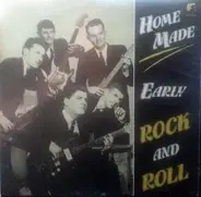 Home Made Early Rock And Roll - Home Made Early Rock And Roll