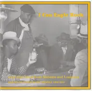 Various - I Can Eagle Rock (Jook Joint Blues From Alabama And Louisiana - Library Of Congress Recordings 1940