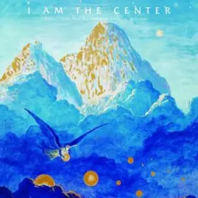 Various Artists - I AM The Center: Private Issue New Age Music In America, 1950-1990