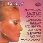 Andy Williams, Ray Conniff, Johnny Cash... a.o. - I Believe