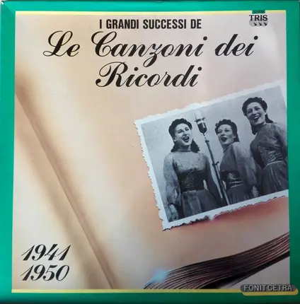 Alberto Rabagliati / Odoardo Spadaro / Natalino Otto a.o. - I Grandi Successi De Le Canzoni Dei Ricordi 1941 1950
