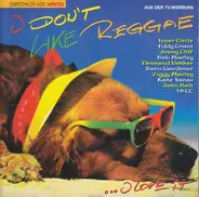 Desmond Dekker / Jimmy Cliff a.o. - I Don't Like Reggae ... I Love It