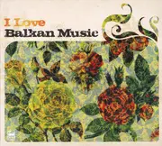 CD - Mercan Dede Featuring Zerina Cokoja / Liviu Puștiu a.o. - I Love Balkan Music - digipak