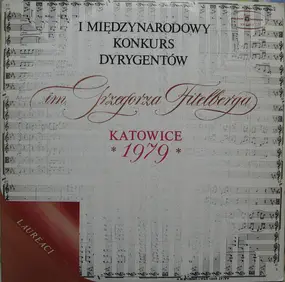 Various Artists - I Międzynarodowy Konkurs Dyrygentów Im. Grzegorza Fitelberga (Katowice 1979 - Laureaci)
