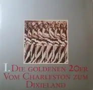 Various - I. Die Goldenen 20er (Vom Charleston Zum Dixieland)