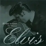 Faith Hill / Bryan Adams / Wet Wet Wet a.o. - It's Now Or Never: The Tribute To Elvis