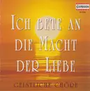 CD - Bach / Mozart / Mendelssohn / Bruckner a.o. - Ich Bete An Die Macht Der Liebe (Geistliche Chöre)
