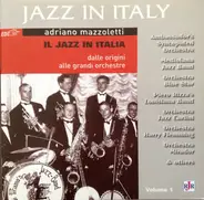 Guido Deiro / Orchestra Del Trianon / Hot Boys Band - Il Jazz In Italia - Dalle Origini Alle Grandi Orchestre - Jazz And Hot Dance Music Volume 1