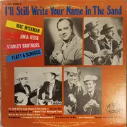 Mac Wiseman / Jim & Jesse / The Stanley Brothers - I'll Still Write Your Name In The Sand
