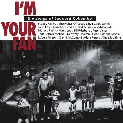 R.E.M., Pixies, Lloyd Cole - I'm Your Fan • The Songs Of Leonard Cohen By...
