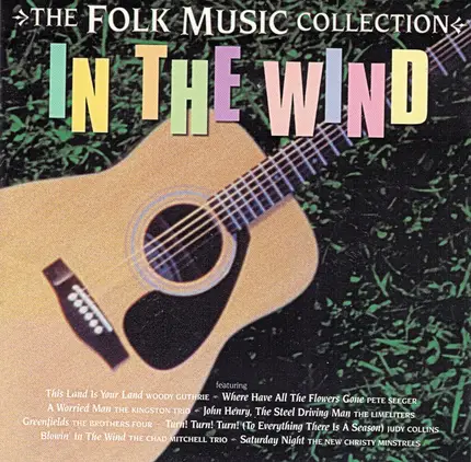 Judy Collins, Odetta, The Kingston Trio a.o. - In The Wind: The Folk Music Collection
