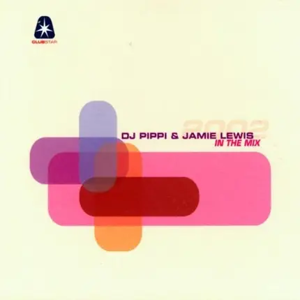 DJ Pippi & Jamie Lewis - In The Mix 2002