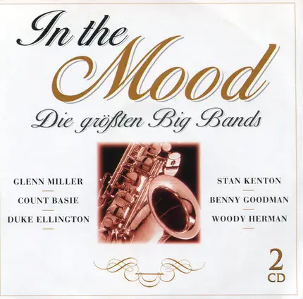 Duke Ellington, Benny Goodman, Glenn Miller - In The Mood - Die Größten Big Bands