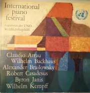 Claudio Arrau, Wilhelm Backhaus, Alexander Brailowsky, a.o. - International Piano Festival