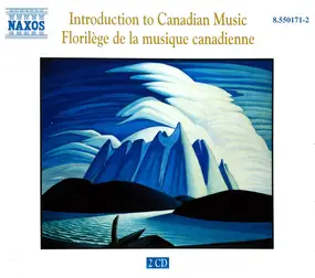 Various Artists - Introduction To Canadian Music / Florilège De La Musique Canadienne