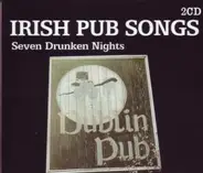 Waxies Dargle, The Blarney Lads, Gerry Heaney - Irish Pub Songs: Seven Drunken Nights