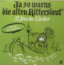 Double LP - Ralph + Joe / Das Original Pongauer Quintett a.o. - Ja So Warns Die Alten Rittersleut' (32 Freche Lieder)