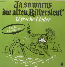 Various Artists - Ja So Warns Die Alten Rittersleut' (32 Freche Lieder)