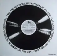 Berner Bauernkapelle, Original Teddis, a.o. - Jazz And Hot Dance In Switzerland 1921-1952