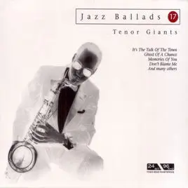 Dexter Gordon, Sonny Stitt, Zoot Sims a.o. - Jazz Ballads 17 - Tenor Giants
