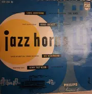 Louis Armstrong And His Hot Five, Bobby Hackett And His Orchestra, Bix Beiderbecke, et al. - Jazz Horns
