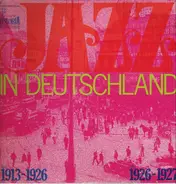 Austin Egen, The Odeon-Fives, The Excellos Five a.o. - Jazz In Deutschland 1913-1927